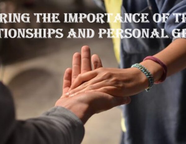 Exploring the importance of trust in relationships and personal growth