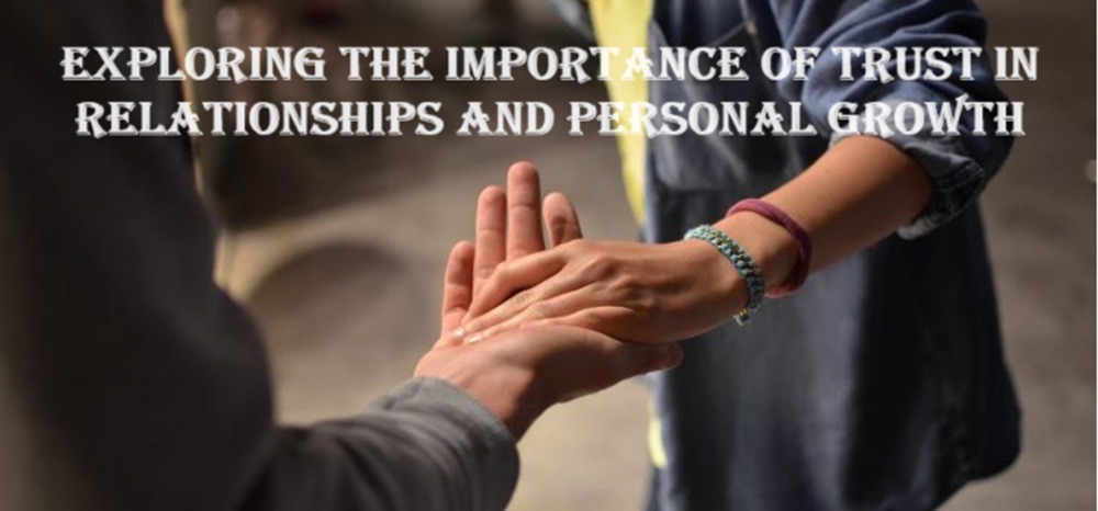 Exploring the importance of trust in relationships and personal growth
